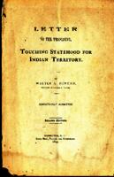 Booklet: Letter to the President, Toughing Statehood for Indian Territory, 2nd edition, by Walter A. Duncan, Cherokee Delegate, Washington D.C. : Gibson Bros., Printers and Bookbinders,  [1894], 34 p.