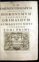 Almagestum novum astronomiam veterem novamque complectens observationibus aliorum, et propriis nouisque theorematibus, problematibus, ac tabulis promotam, in tres tomos distributam.